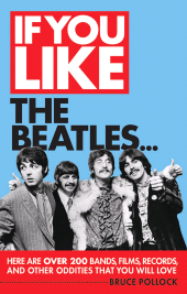 E-book, If You Like the Beatles... : Here Are Over 200 Bands, Films, Records and Other Oddities That You Will Love, Backbeat