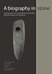 E-book, A Biography in Stone : Typology, age, function and meaning of Early Neolithic perforated wedges in the Netherlands, Barkhuis