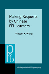 E-book, Making Requests by Chinese EFL Learners, Wang, Vincent X., John Benjamins Publishing Company