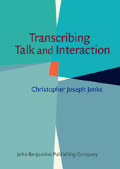 E-book, Transcribing Talk and Interaction, Jenks, Christopher, John Benjamins Publishing Company