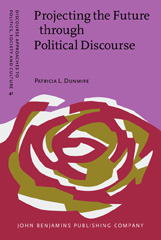 E-book, Projecting the Future through Political Discourse, Dunmire, Patricia L., John Benjamins Publishing Company