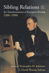 E-book, Sibling Relations and the Transformations of European Kinship, 1300-1900, Berghahn Books