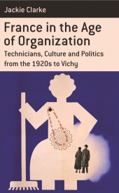 eBook, France in the Age of Organization : Factory, Home and Nation from the 1920s to Vichy, Berghahn Books