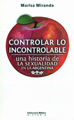 E-book, Controlar lo incontrolable : una historia de la sexualidad en la Argentina, Editorial Biblos