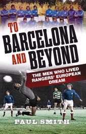 E-book, To Barcelona and Beyond : The Men Who Lived Rangers' European Dream, Birlinn