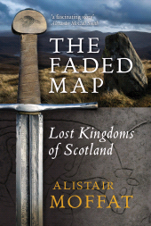E-book, The Faded Map : The Lost Kingdoms of Scotland, Birlinn