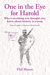 E-book, One in the Eye for Harold : Why everything you thought you knew about history is wrong, Biteback Publishing
