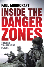 E-book, Inside the Danger Zones : Travels to Arresting Places, Biteback Publishing