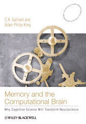 E-book, Memory and the Computational Brain : Why Cognitive Science will Transform Neuroscience, Gallistel, C. R., Blackwell