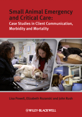 E-book, Small Animal Emergency and Critical Care : Case Studies in Client Communication, Morbidity and Mortality, Blackwell