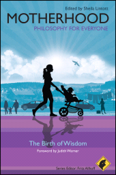 E-book, Motherhood - Philosophy for Everyone : The Birth of Wisdom, Blackwell