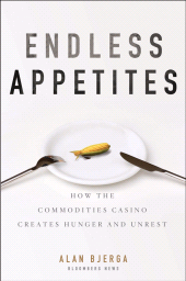 E-book, Endless Appetites : How the Commodities Casino Creates Hunger and Unrest, Bloomberg Press