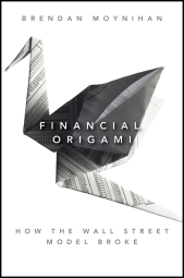 eBook, Financial Origami : How the Wall Street Model Broke, Bloomberg Press