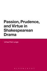 eBook, Passion, Prudence, and Virtue in Shakespearean Drama, Bloomsbury Publishing