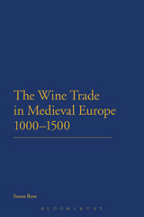 E-book, The Wine Trade in Medieval Europe 1000-1500, Rose, Susan, Bloomsbury Publishing