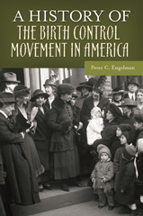 E-book, A History of the Birth Control Movement in America, Engelman, Peter C., Bloomsbury Publishing