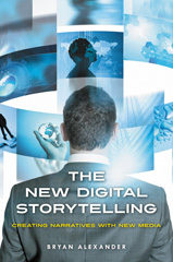 eBook, The New Digital Storytelling : Creating Narratives with New Media, Bloomsbury Publishing
