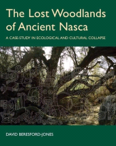 E-book, The Lost Woodlands of Ancient Nasca : A Case-study in Ecological and Cultural Collapse, The British Academy