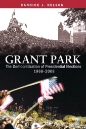 eBook, Grant Park : The Democratization of Presidential Elections, 1968-2008, Brookings Institution Press