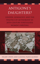 E-book, Antigone's Daughters? : Gender, Genealogy and the Politics of Authorship in 20th-Century Portuguese Women's Writing, Bucknell University Press