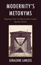 E-book, Modernity's Metonyms : Figuring Time in Nineteenth-Century Spanish Stories, Bucknell University Press