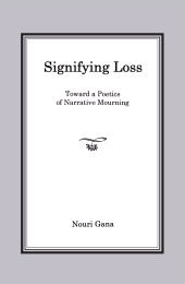 E-book, Signifying Loss : Toward a Poetics of Narrative Mourning, Bucknell University Press