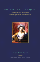 E-book, The Mask and the Quill : Actress-Writers in Germany from Enlightenment to Romanticism, Bucknell University Press