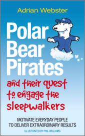 eBook, Polar Bear Pirates and Their Quest to Engage the Sleepwalkers : Motivate everyday people to deliver extraordinary results, Capstone