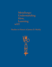 eBook, Metallurgy : Understanding How, Learning Why : Studies in Honor of James D. Muhly, Casemate Group