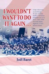 eBook, I Wouldn't Want to Do It AgainâÂÂ¦ : D-Day in Normandy as Seen Through the Eyes of Private Fayette O. Richardson (Pathfinder) and 1st Lt Rex G. Combs, 508th Parachute Infantry Regiment, US 82nd Airborne Division, Casemate Group