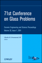 E-book, 71st Conference on Glass Problems : A Collection of Papers Presented at the 71st Conference on Glass Problems, The Ohio State University, Columbus, Ohio, October 19-20, 2010, Volume 32, Issue 1, American Ceramic Society