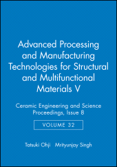 E-book, Advanced Processing and Manufacturing Technologies for Structural and Multifunctional Materials V, Volume 32, Issue 8, American Ceramic Society