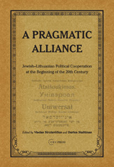 E-book, A Pragmatic Alliance : Jewish-Lithuanian political cooperation at the beginning of the 20th century, Central European University Press