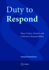 E-book, Duty to Respond : Mass Crime, Denial, and Collective Responsibility, Central European University Press