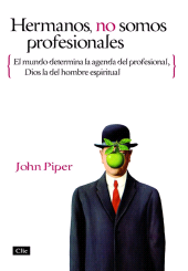 E-book, Hermanos, no somos profesionales : El mundo determina la agenda del profesional, Dios la del hombre espiritual, Editorial CLIE