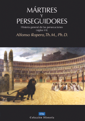 E-book, Mártires y perseguidores : Historia general de las persecuciones (Siglos I-X), Editorial CLIE