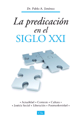 E-book, La predicación en el siglo XXI : Actualidad, Contexto, Cultura, Justicia Social, Liberación, Postmodernidad, Editorial CLIE