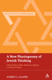 E-book, A New Physiognomy of Jewish Thinking : Critical Theory After Adorno as Applied to Jewish Thought, Continuum