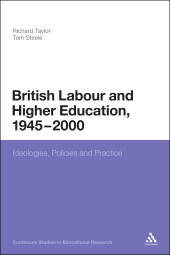 E-book, British Labour and Higher Education, 1945 to 2000 : Ideologies, Policies and Practice, Continuum