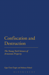 E-book, Confiscation and Destruction : The Young Turk Seizure of Armenian Property, Continuum
