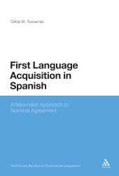 E-book, First Language Acquisition in Spanish : A Minimalist Approach to Nominal Agreement, Continuum