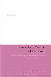 eBook, Lacan and the Destiny of Literature : Desire, Jouissance and the Sinthome in Shakespeare, Donne, Joyce and Ashbery, Continuum