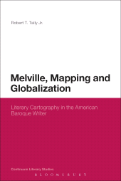 E-book, Melville, Mapping and Globalization : Literary Cartography in the American Baroque Writer, Continuum