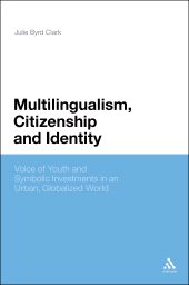 E-book, Multilingualism, Citizenship, and Identity : Voices of Youth and Symbolic Investments in an Urban, Globalized World, Continuum