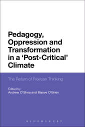 E-book, Pedagogy, Oppression and Transformation in a 'Post-Critical' Climate : The Return of Freirean Thinking, Continuum