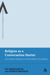 eBook, Religion as a Conversation Starter : Interreligious Dialogue for Peacebuilding in the Balkans, Continuum