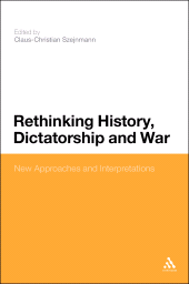 E-book, Rethinking History, Dictatorship and War : New Approaches and Interpretations, Continuum