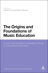 E-book, The Origins and Foundations of Music Education : Cross-Cultural Historical Studies of Music in Compulsory Schooling, Continuum
