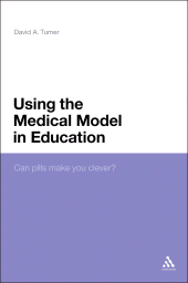 E-book, Using the Medical Model in Education : Can Pills Make You Clever?, Continuum