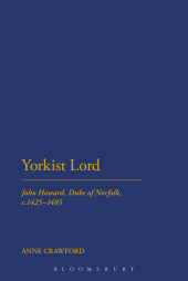 E-book, Yorkist Lord : John Howard, Duke of Norfolk, c. 1425 -1485, Continuum
